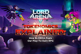 Lord Arena Tokenomics Explained: How $LORDA Fuels Our Play-To-Earn RPG