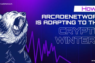 How ArcadeNetwork is adapting to the Crypto Winter?