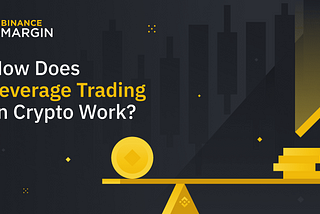 Why should I trade with Binance Margin?