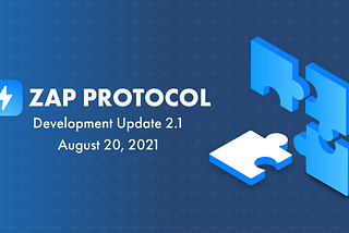 Zap Protocol Beta 2.1 Development Update