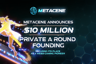 The Emergence of a New Power in Web3 Gaming: MetaCene Poised to Lead the Industry