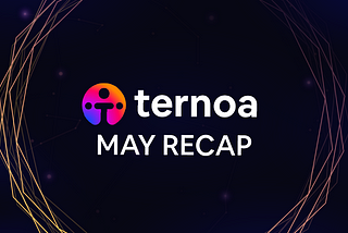 Ternoa’s May 2022 Recap