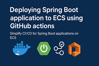 Deploying Spring Boot application to ECS using GitHub actions
