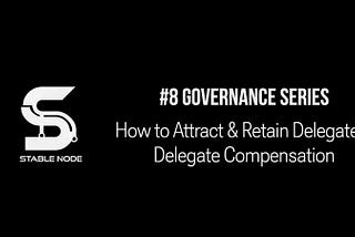 How to Attract & Retain Delegates: Delegate Compensation