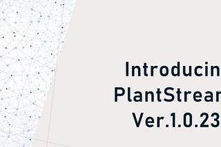 PlantStream Presents: Version 1.0.23!