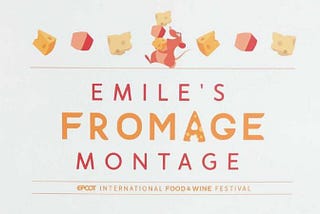 Have You Done Emile’s Fromage Montage at EPCOT’s Food and Wine Festival?