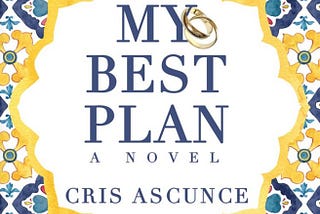 My Best Plan by Cris Ascunce