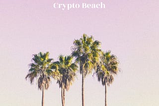 Crypto Beach: Come one, Come all