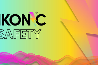 IKONIC and Safety