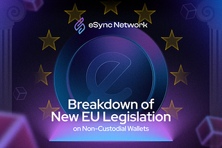 Breakdown of New EU Legislation on Non-Custodial Wallets