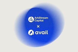 ArkStream Capital: Why We Invest in Avail