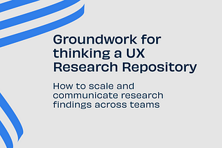 Groundwork for thinking a UX Research Repository