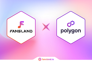Fansland on Polygon PoS: Transform how fans connect, share, and celebrate in the Web3