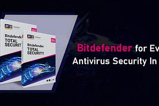 Bitdefender for Every Antivirus Security In 2021