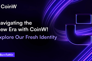 Introducing the New Era of CoinW: Pioneering the Future of Finance