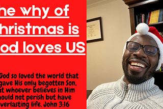 The why of Christmas is God loves US