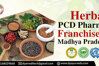 Empowering Wellness: Herbal PCD Pharma Franchise in Madhya Pradesh with DP Ayurveda