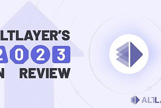 Przegląd roku 2023 w AltLayer: od RaaS do Restaked Rollups