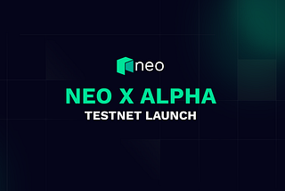 Neo Launches the Neo X Alpha TestNet