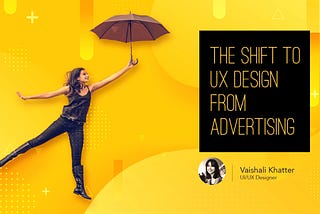 The shift from Advertising to UX design