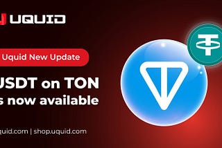 How UQUID’s listing of USDT on Ton enhances Web3 Shopping