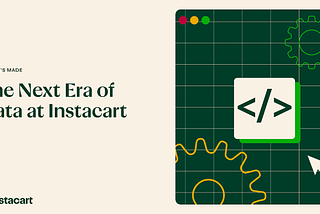 The Next Era of Data at Instacart