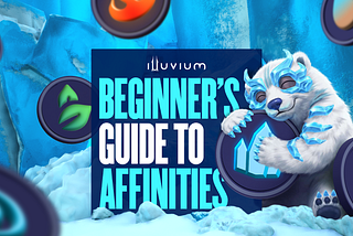 Beginner’s Guide to Illuvium Affinities