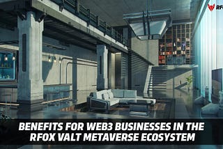 Benefits for Web3 Businesses in RFOX VALT