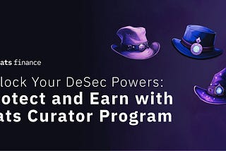 Unlock Your DeSec Powers: Protect and Earn with Hats Curator Program