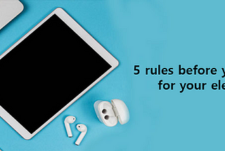 5 rules before you buy insurance for your electronic device