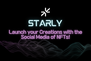 Starly: Launch your Creations with the Social Media of NFTs!