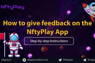 How to submit User Feedback on the NftyPlay App: A Comprehensive Guide