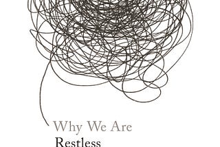 Why We Are Restless by Benjamin Storey and Jenna Silber Storey