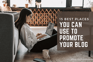 15 Best Places You Can Use to Promote Your Blog