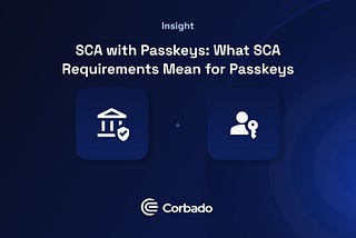 Ensuring SCA Compliance with Passkeys: An In-depth Guide