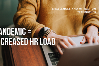 Challenges and Mitigation Techniques for Increased HR Load in Pandemic