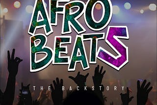 Documentary Review- Afrobeats: The Backstory