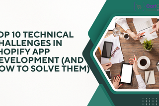 Top 10 Technical Challenges in Shopify App Development (And How to Solve Them)