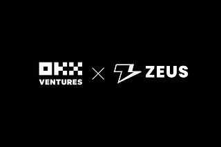 OKX Ventures Announces Strategic Investment in Zeus Network, the First and Only Permissionless…