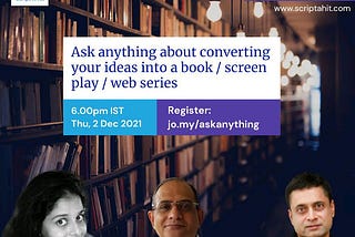 Ask anything about converting you ideas into a book/screen play/web series