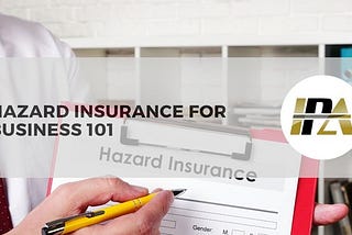 Hazard Insurance for Businesses 101