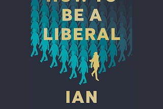 Book Review: How to Be A Liberal, by Ian Dunt