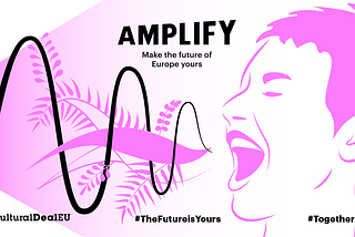 Amplify: Make the future of Europe Yours