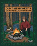 Old Time Hawkey's Recipes from the Cedar Swamp PDF