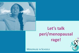 How to deal with Peri/Menopausal Rage!
