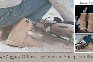 The Perfect Fit: Aussie Uggies Offers Larger-Sized Sheepskin Boots