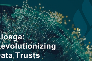 Aloega: Revolutionizing Data Trusts with Blockchain Technology in the Modern Era