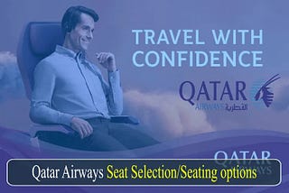 Qatar Airways Seat Selection/Seating options: Choose your Seat