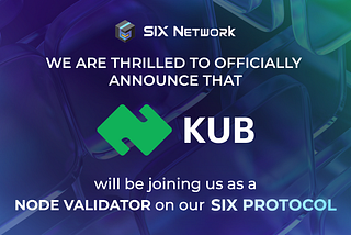 ประกาศความร่วมมือระหว่าง SIX Network และ KUB Chain ในการเป็น Validator Node บน SIX Protocol…