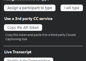 This figure first shows two buttons under “Assign someone to type”: “Assign a participant to type” and “I will type.” It then shows a button “Copy the API token” under “Use a 3rd party CC service.” At the bottom, it has a button called “Enable Auto-Transcription” under Live Transcript.